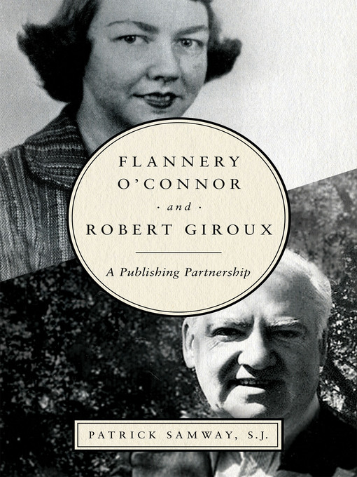 Flannery O'Connor and Robert Giroux: A Publishing Partnership 책표지